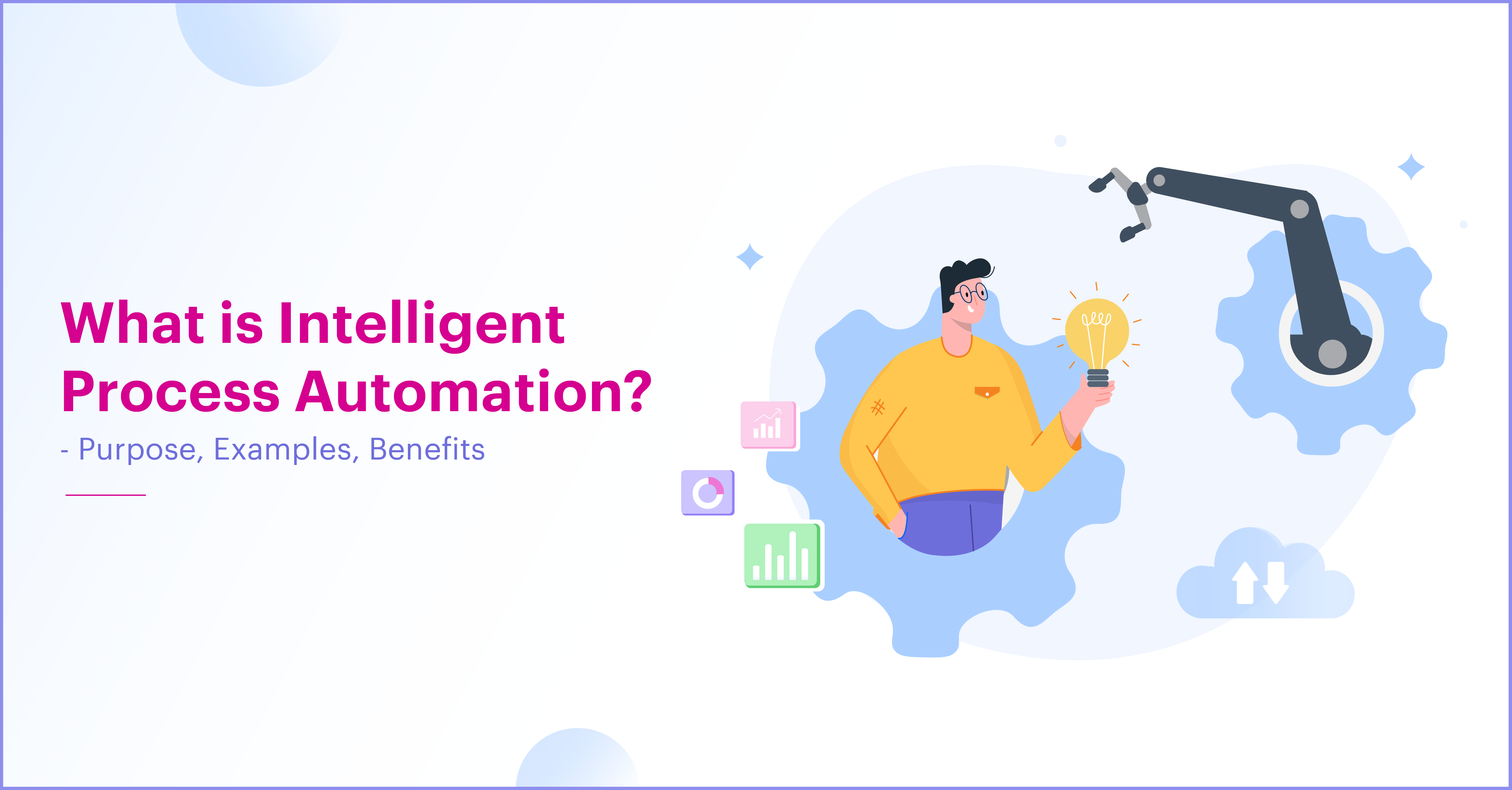 An Ultimate Guide to Intelligent Process Automation (IPA) for 2024